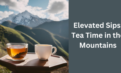 Tea Time in the Mountains