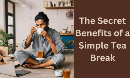 Benefits of a Simple Tea Break